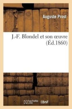 J.-F. Blondel Et Son Oeuvre