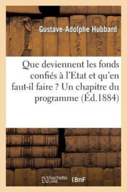 Que Deviennent Les Fonds Confiés À l'Etat Et Qu'en Faut-Il Faire ? Un Chapitre Du Programme