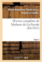 Oeuvres Complètes de Madame de la Fayette. Tome 1