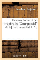 Examen Du Huiti�me Chapitre Du 'Contrat Social' de J.-J. Rousseau, Intitul�