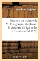 Examen Du Syst�me de M. Flaugergues �tablissant La Dictature Du Roi Et Des Chambres