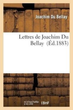 Lettres de Joachim Du Bellay
