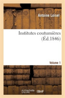 Institutes Coutumi�res. Volume 1