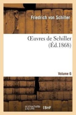 Oeuvres de Schiller.Volume 6