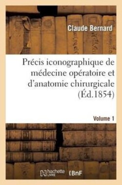 Précis Iconographique de Médecine Opératoire Et d'Anatomie Chirurgicale (Vol 1 - Planches Dessinées)