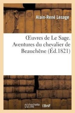 Oeuvres de Le Sage. Aventures Du Chevalier de Beauch�ne