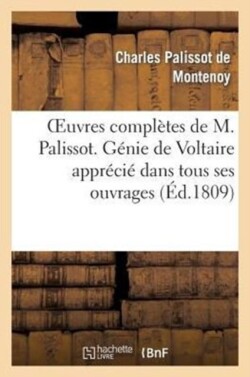 Oeuvres Compl�tes de M. Palissot. G�nie de Voltaire Appr�ci� Dans Tous Ses Ouvrages