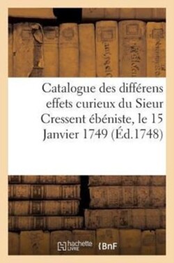 Catalogue Des Différens Effets Curieux Du Sieur Cressent Ébéniste Des Palais