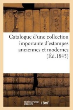 Catalogue d'Une Collection Importante d'Estampes Anciennes Et Modernes, Tableaux