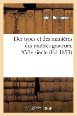 Des Types Et Des Manières Des Maîtres Graveurs. Xvie Siècle