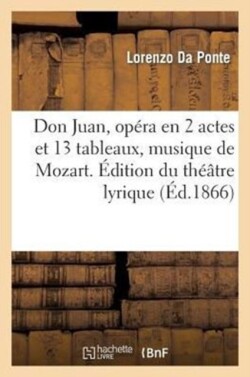 Don Juan, Op�ra En 2 Actes Et 13 Tableaux, Musique de Mozart. �dition Du Th��tre Lyrique