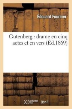 Gutenberg: Drame En Cinq Actes Et En Vers