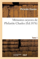 Mémoires: Oeuvres de Philarète Chasles. Tome 1