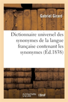 Dictionnaire Universel Des Synonymes de la Langue Fran�aise Contenant Les Synonymes de Girard Et Ceux de Beauzee, Roubaud, d'Alembert, Diderot