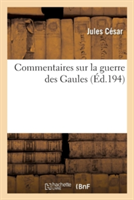 Commentaires Sur La Guerre Des Gaules. Texte Latin Publié