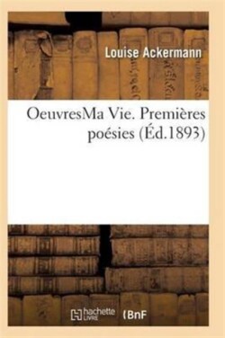 Oeuvres Ma Vie. Premières Poésies Poésies Philosophiques Mai 1877