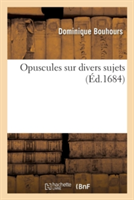 Opuscules Sur Divers Sujets