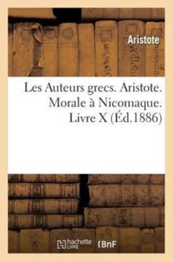 Les Auteurs Grecs. Aristote. Morale À Nicomaque. Livre X