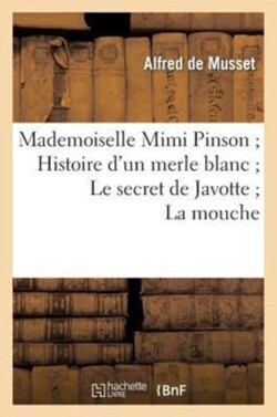 Mademoiselle Mimi Pinson Histoire d'Un Merle Blanc Le Secret de Javotte La Mouche