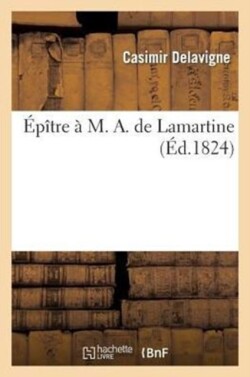 Épître À M. A. de Lamartine.