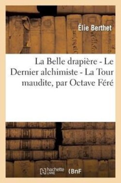 La Belle Drapi�re - Le Dernier Alchimiste. - La Tour Maudite, Par Octave F�r�