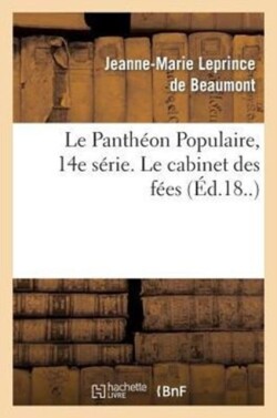 Le Panthéon Populaire, 14e Série. Le Cabinet Des Fées