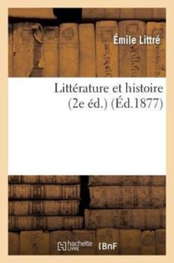Litt�rature Et Histoire (2e �d.)