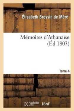 M�moires d'Athana�se. Tome 4