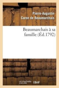 Beaumarchais À Sa Famille