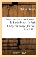 Contes Des Fées, Contenant: La Barbe Bleue, Le Petit Chaperon Rouge, Les Fées