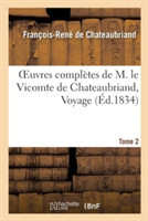 Oeuvres Complètes de M. Le Vicomte de Chateaubriand, Tome 2 Voyage