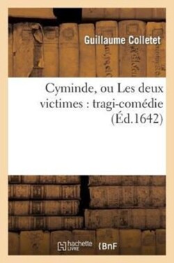 Cyminde, Ou Les Deux Victimes: Tragi-Comédie