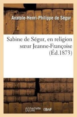 Sabine de Ségur, En Religion Soeur Jeanne-Françoise