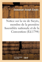 Notice Sur La Vie de Siey�s, Membre de la Premi�re Assembl�e Nationale Et de la Convention