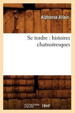 Se Tordre: Histoires Chatnoiresques