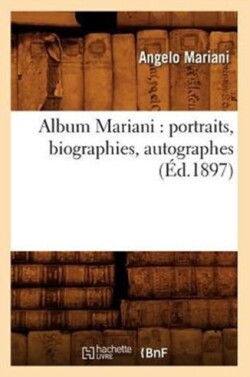 Album Mariani: Portraits, Biographies, Autographes (Éd.1897)