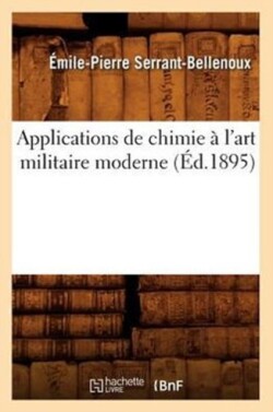 Applications de Chimie À l'Art Militaire Moderne (Éd.1895)