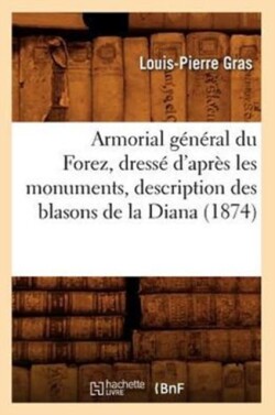 Armorial Général Du Forez, Dressé d'Après Les Monuments, Description Des Blasons de la Diana (1874)