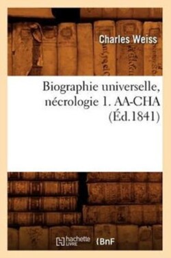 Biographie Universelle, Nécrologie 1. Aa-Cha (Éd.1841)