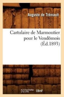 Cartulaire de Marmoutier Pour Le Vendômois (Éd.1893)