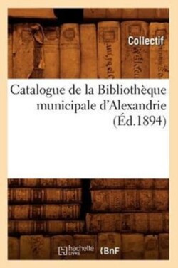 Catalogue de la Bibliothèque Municipale d'Alexandrie (Éd.1894)