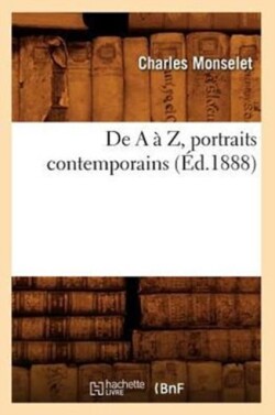 de a � Z, Portraits Contemporains (�d.1888)