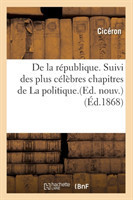 de la République. Suivi Des Plus Célèbres Chapitres de la Politique.(Ed. Nouv.) (Éd.1868)