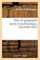 Dict. de G�ographie Sacr�e Et Eccl�siastique, (�d.1848-1854)