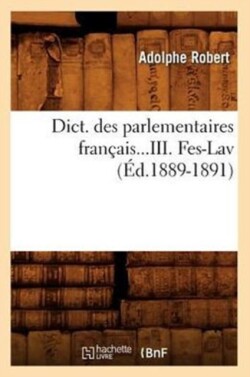 Dict. Des Parlementaires Français. Tome III. Fes-Lav (Éd.1889-1891)