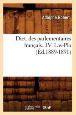 Dict. Des Parlementaires Français. Tome IV. Lav-Pla (Éd.1889-1891)