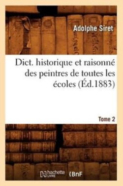 Dict. Historique Et Raisonn� Des Peintres de Toutes Les �coles, Tome 2 (�d.1883)