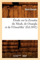�tude Sur La Zenatia Du Mzab, de Ouargla Et de l'Oued-Rir' (�d.1892)