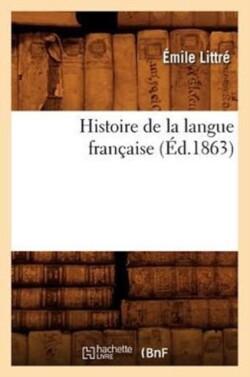 Histoire de la Langue Fran�aise (�d.1863)