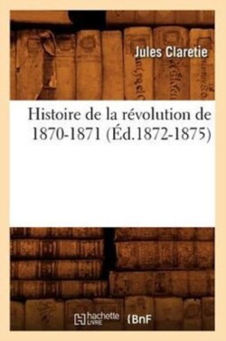 Histoire de la R�volution de 1870-1871 (�d.1872-1875)